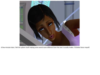 A few minutes later, I felt the sphere itself making some weird noise different from the one it usually makes. I’d better brace myself.
 