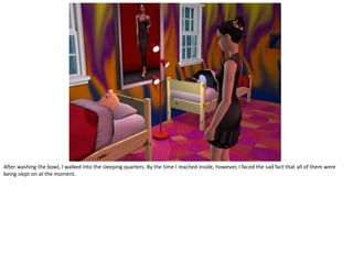 After washing the bowl, I walked into the sleeping quarters. By the time I reached inside, however, I faced the sad fact that all of them were
being slept on at the moment.
 