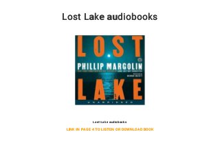 Lost Lake audiobooks
Lost Lake audiobooks
LINK IN PAGE 4 TO LISTEN OR DOWNLOAD BOOK
 