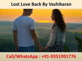 Lost Love Back By Vashikaran
Call/WhatsApp : +91-9351991776
 