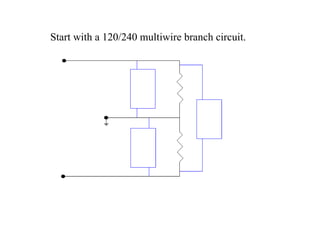 Start with a 120/240 multiwire branch circuit. 