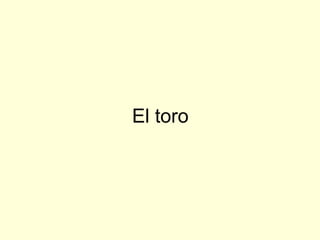 El toro
 