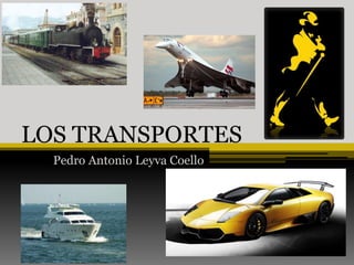 LOS TRANSPORTES
Pedro Antonio Leyva Coello
 