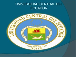 UNIVERSIDAD CENTRAL DEL
ECUADOR
 