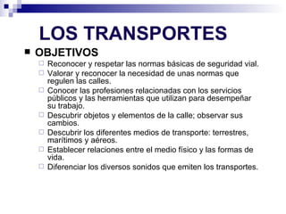 LOS TRANSPORTES ,[object Object],[object Object],[object Object],[object Object],[object Object],[object Object],[object Object],[object Object]