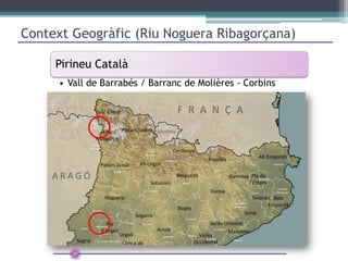 Frontera Catalunya-Aragó
• Durant 130 km
Context Geogràfic (Riu Noguera Ribagorçana)
 