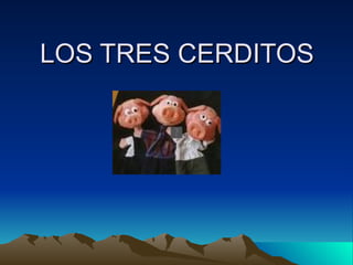 LOS TRES CERDITOS 