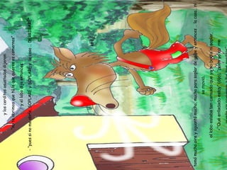 y los cerditos asustados dijeron: - “no te abrimos que tú lo que quieres es comernos” y el lobo dijo entonces: - “pues si no me abrís, SOPLARÉ y SOPLARÉ y  la casa … DERRIBARÉ ” tomó mucho aire y aguantó mucho, mucho para soplar de golpe y entonces … la casa…  ni se movió, el lobo estaba tan cansado que ya no podía ni soplar, - “Qué enfadado estoy” (dijo), “pues yo no  me quedo sin comerme a los tres cerditos” 