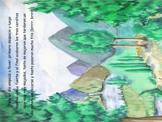 Pero un día empezó a llover, primero despacio y luego deprisa y muy fuerte y al final acabaron los tres cerditos muy muy muy mojados, tanto se mojaron que tardaron un día entero en secarse y hasta pasaron mucho frío (brrrr, brrrr).  