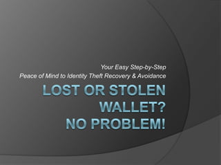Your Easy Step-by-Step
Peace of Mind to Identity Theft Recovery & Avoidance
 