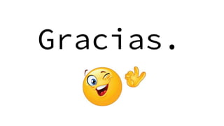 Gracias.
 