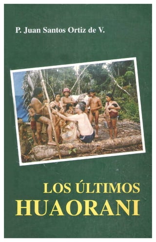 Los ultimos huaorani (Juan Santos Ortiz)