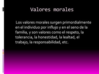  Los valores sonproducto  de cambios y transformaciones a lo largo de la historia. 