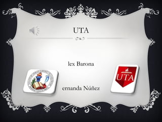 UTA



  lex Barona


ernanda Núñez
 