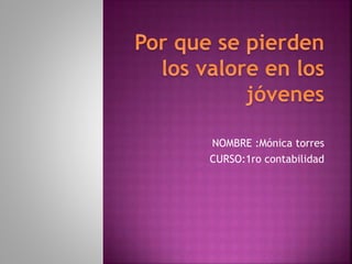 NOMBRE :Mónica torres
CURSO:1ro contabilidad
 