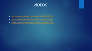 VIDEOS
 https://www.youtube.com/watch?v=BGQBs1RJFIE
 https://www.youtube.com/watch?v=5zgzqztZTeE
 https://www.youtube.com/watch?v=3gRdesSFVnU
 