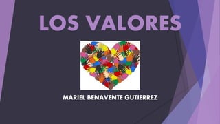 LOS VALORES
MARIEL BENAVENTE GUTIERREZ
 
