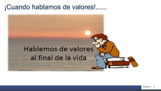 2PAGE //
¡Cuando hablamos de valores!......
 