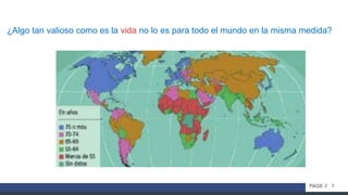 6PAGE //
¿Algo tan valioso como es la vida no lo es para todo el mundo en la misma medida?
 