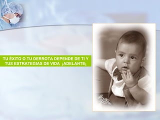 TU ÉXITO O TU DERROTA DEPENDE DE TI Y TUS ESTRATEGIAS DE VIDA  ¡ADELANTE¡ 