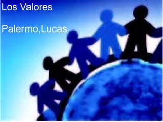 Los Valores
Palermo,Lucas
 