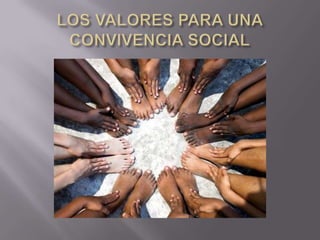 LOS VALORES PARA UNA CONVIVENCIA SOCIAL 