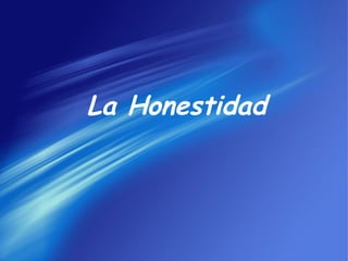 La Honestidad
 