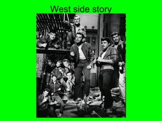 West side story
 