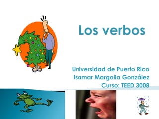 Universidad de Puerto Rico
Isamar Margolla González
          Curso: TEED 3008
 