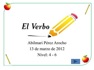 Abilmari Pérez Arocho
 13 de marzo de 2012
     Nivel: 4 - 6
 
