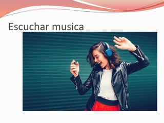 Escuchar musica