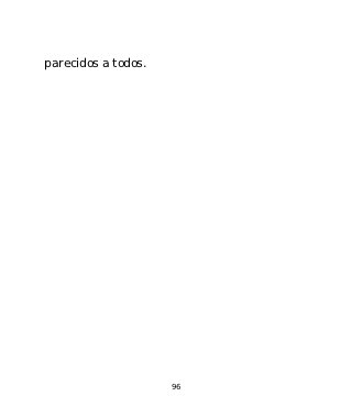 parecidos a todos.




                     96
 