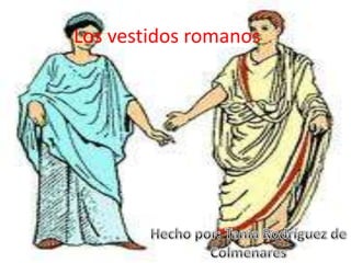 Los vestidos romanos
 