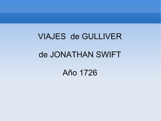 VIAJES  de GULLIVER de JONATHAN SWIFT Año 1726 