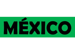MÉXICO
 
