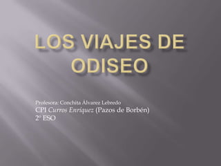 Profesora: Conchita Álvarez Lebredo
CPI Curros Enríquez (Pazos de Borbén)
2º ESO
 