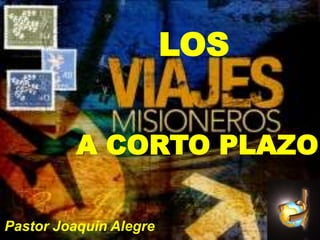 LOS


          A CORTO PLAZO

Pastor Joaquin Alegre
 