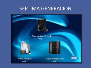 SEPTIMA GENERACION
 