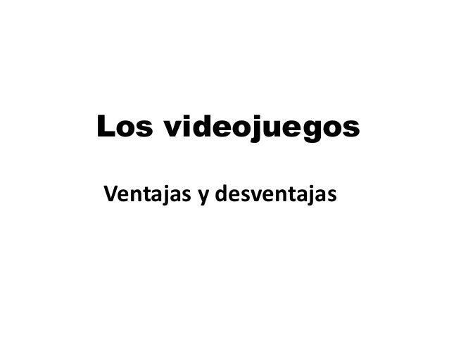 Los videojuegos ventajas y desventajas