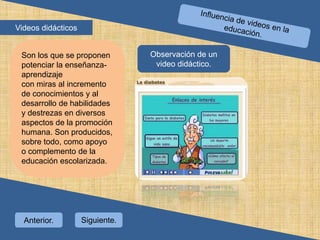 Clasificación de los videos educativos.Hay una clasificación amplia de la educación y puede intentarseuna aproximación a los diferentes tipos de videoseducativos con sus diferencias y características.Videos científicosVideos didácticosVideos pedagógicosVideo socialVideo para el desarrolloVideo-arte o creativo