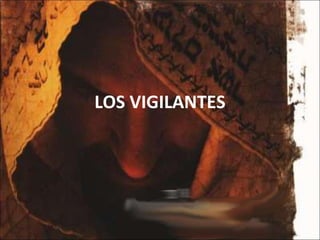 LOS VIGILANTES
 