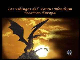 Los vikingos del  Portus Blendium recorren Europa Poner sonido 