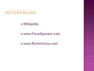ReferenciasWikipediawww.ForosSpyware.comwww.PerAntivirus.com