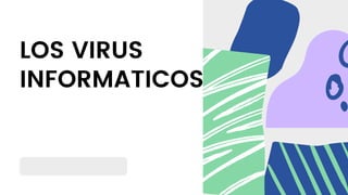 Los virus informaticos