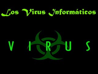 Los Virus Informáticos
 