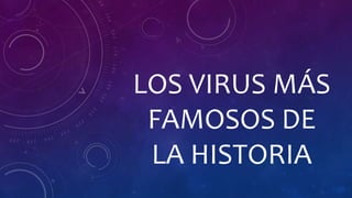 Los virus más famosos de la historia