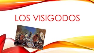 LOS VISIGODOS

 