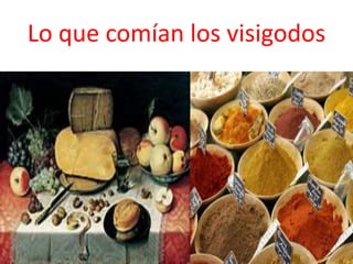 Lo que comían los visigodos