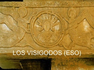 LOS VISIGODOS (ESO)
 
