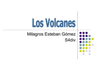 Milagros Esteban Gómez S4div Los Volcanes 